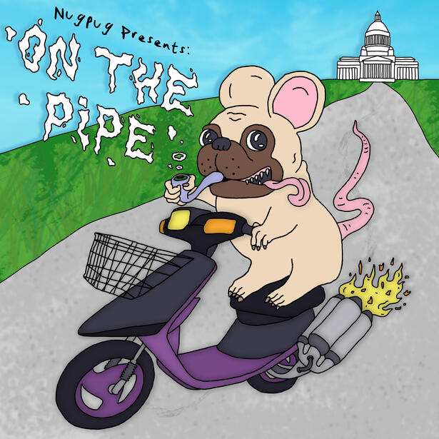 NugPug Presents: On the Pipe